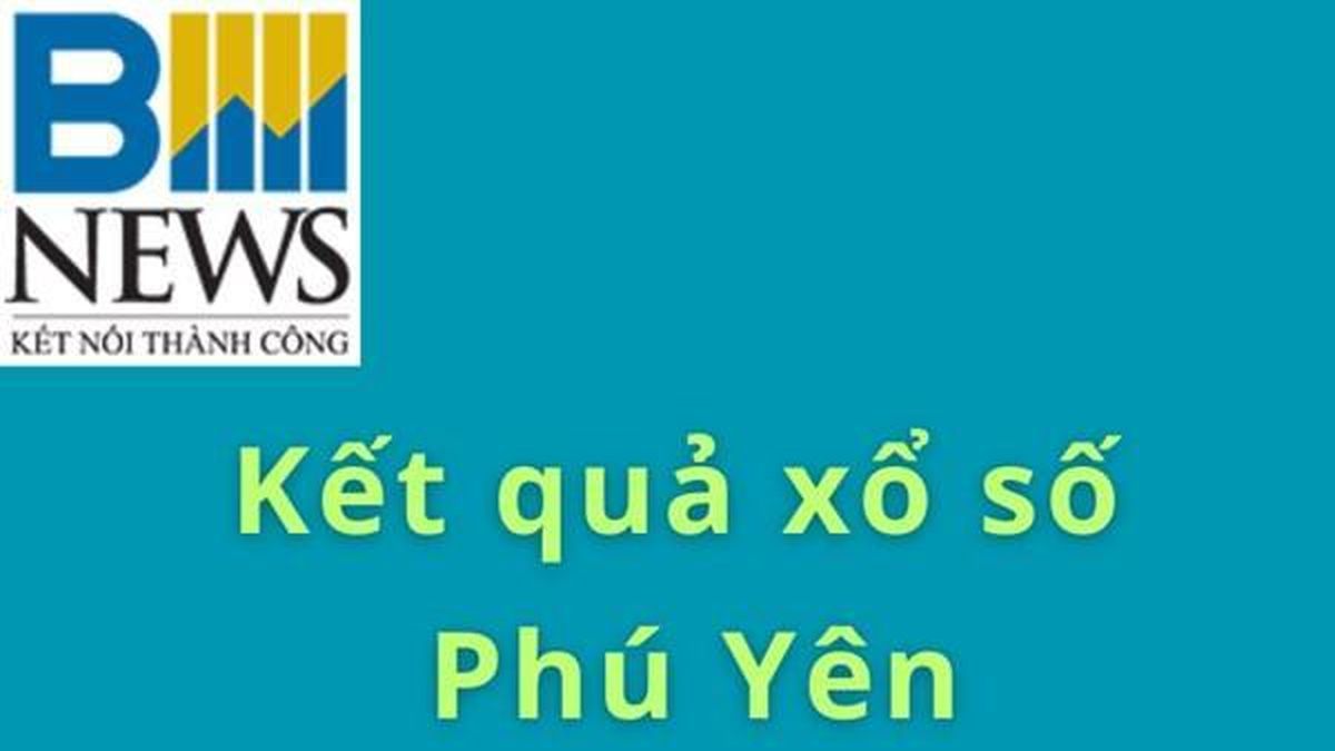 XSPY 8/6. Kết quả xổ số Phú Yên hôm nay ngày 8/6/2026. XSPY ngày 8/6. XSPY 8/6 - Bnews
