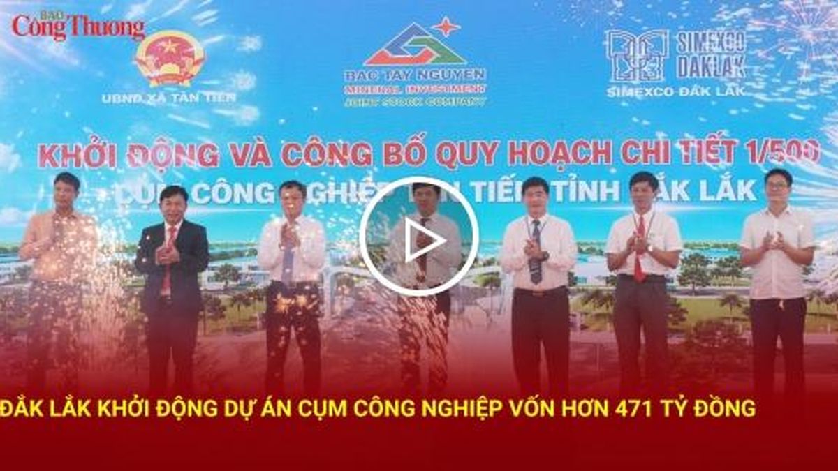 Đắk Lắk khởi động dự án cụm công nghiệp vốn hơn 471 tỷ đồng - Báo Công Thương