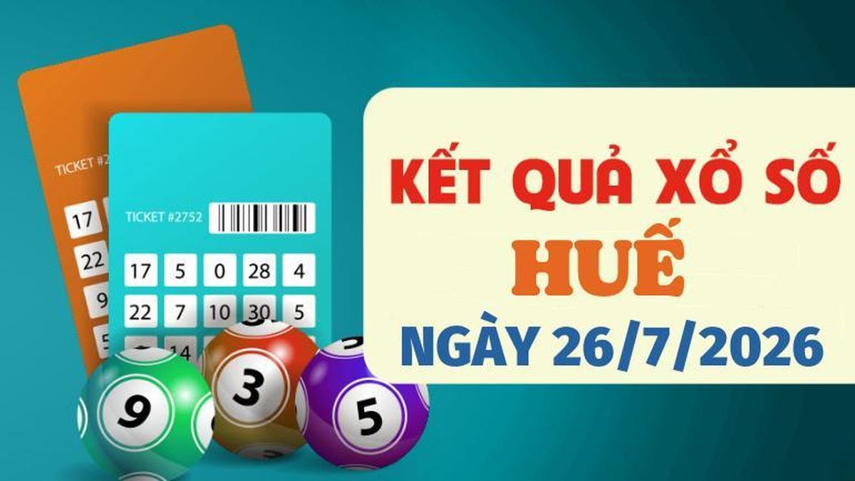 XSTTH 26/7 - Trực tiếp kết quả xổ số Huế hôm nay 26/7/2026 - Báo VTC News