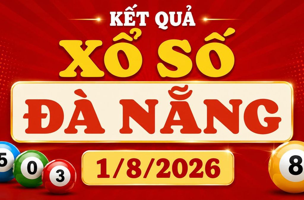 XSDNA 1/8 - Kết quả xổ số Đà Nẵng hôm nay 1/8/2026 - Báo VTC News