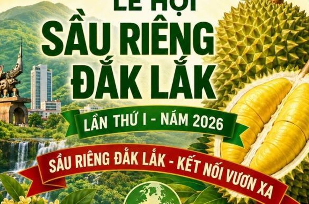 Đắk Lắk công bố chuỗi 17 các hoạt động đặc sắc tại Lễ hội Sầu riêng lần thứ I năm 2026 - Nông nghiệp Hữu cơ Việt Nam