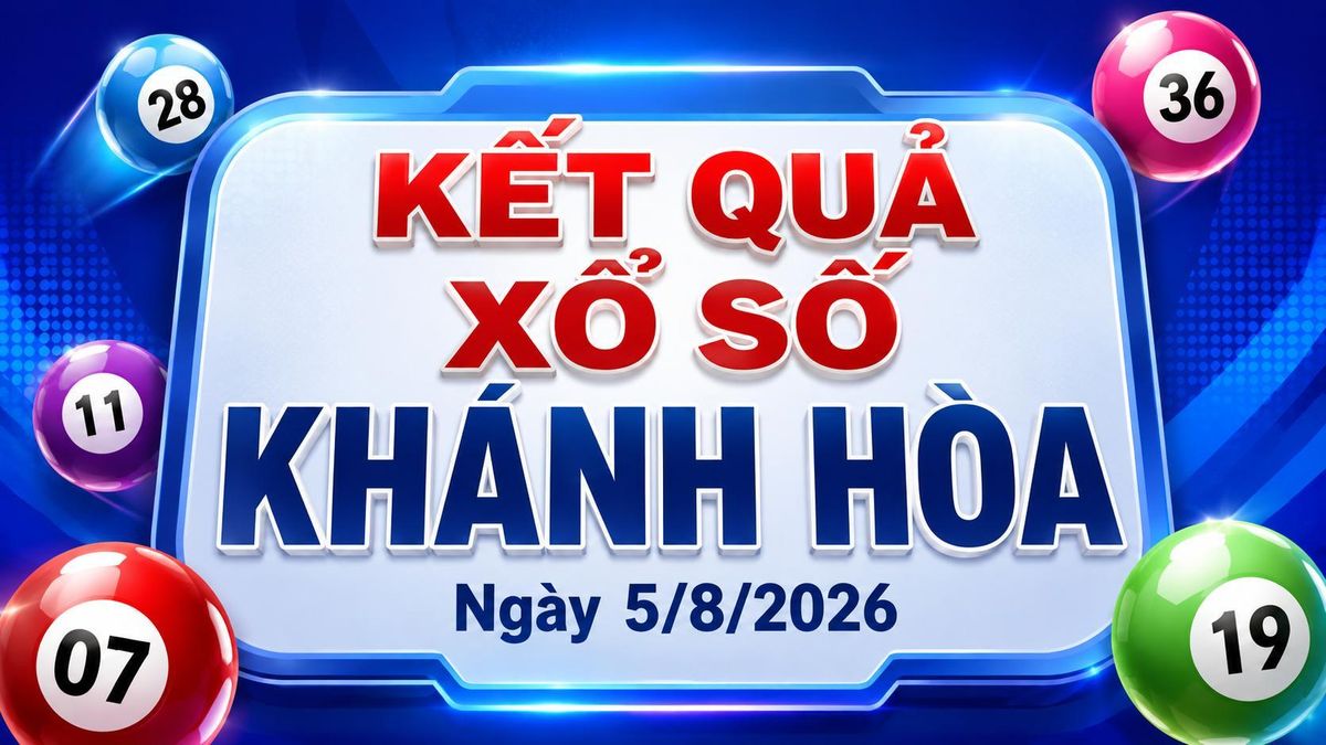 XSKH 5/8 - Kết quả xổ số Khánh Hòa hôm nay 5/8/2026 - Báo VTC News