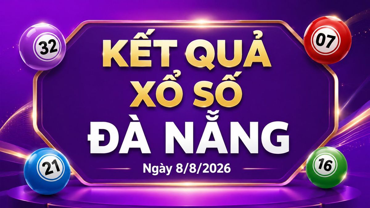 XSDNA 8/8 - Kết quả xổ số Đà Nẵng hôm nay 8/8/2026 - Báo VTC News