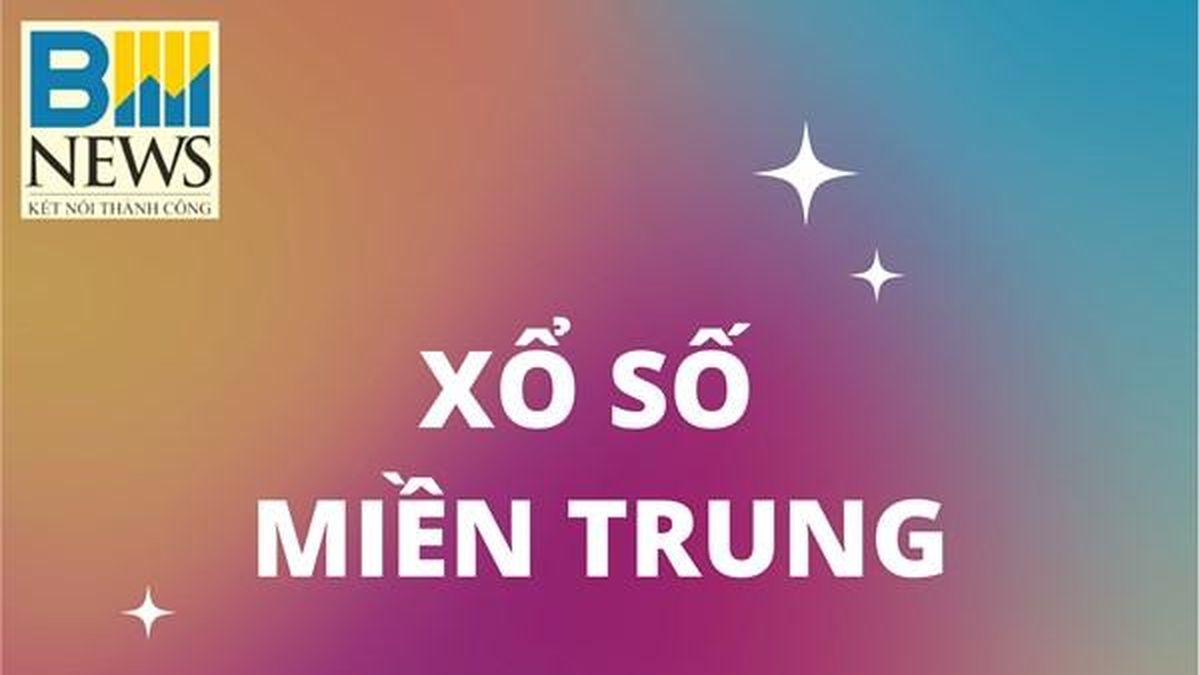 XSMT 10/8. Kết quả xổ số miền Trung hôm nay ngày 10/8/2026. XSMT thứ Hai ngày 10/8 - Bnews