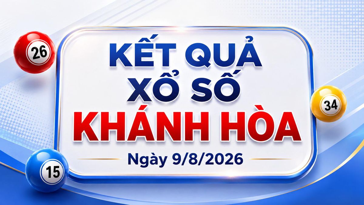 XSKH 9/8 - Kết quả xổ số Khánh Hòa hôm nay 9/8/2026 - Báo VTC News