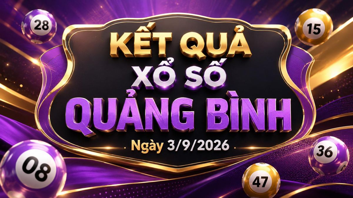 XSQB 3/9 - Kết quả xổ số Quảng Bình hôm nay 3/9/2026 - Báo VTC News