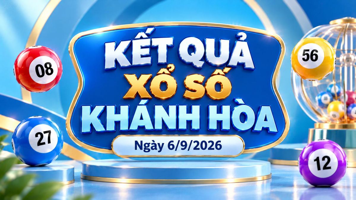 XSKH 6/9 - Kết quả xổ số Khánh Hòa hôm nay 6/9/2026 - Báo VTC News