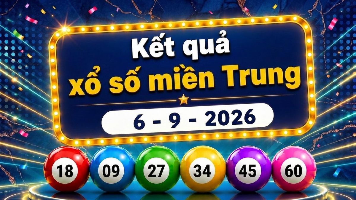 XSMT 6/9 - Trực tiếp kết quả xổ số miền Trung hôm nay 6/9/2026 - Báo VTC News