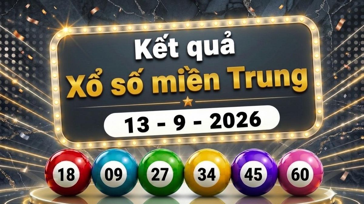 XSMT 13/9 - Kết quả XSMT hôm nay 13/9/2026 - Xổ số miền Trung ngày 13 tháng 9 - Báo VTC News