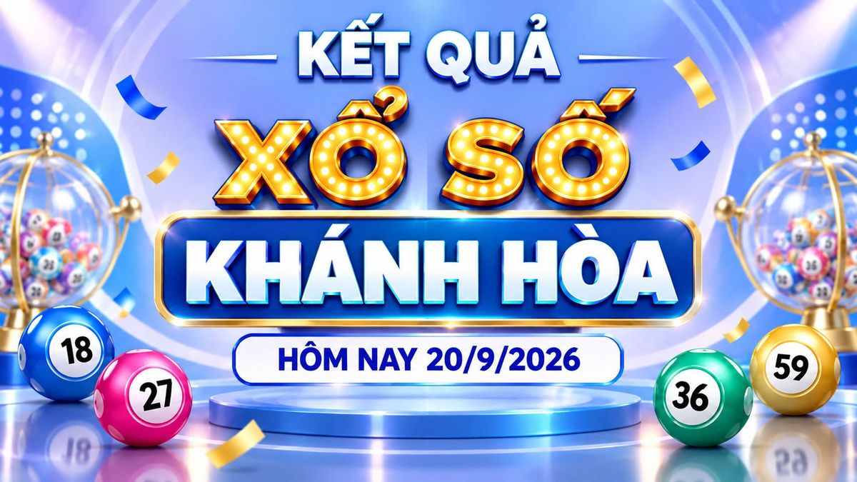 XSKH 20/9 - Kết quả xổ số Khánh Hòa hôm nay 20/9/2026 - Báo VTC News