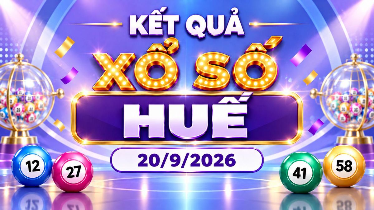 XSTTH 20/9 - Kết quả xổ số Huế hôm nay 20/9/2026 - Báo VTC News