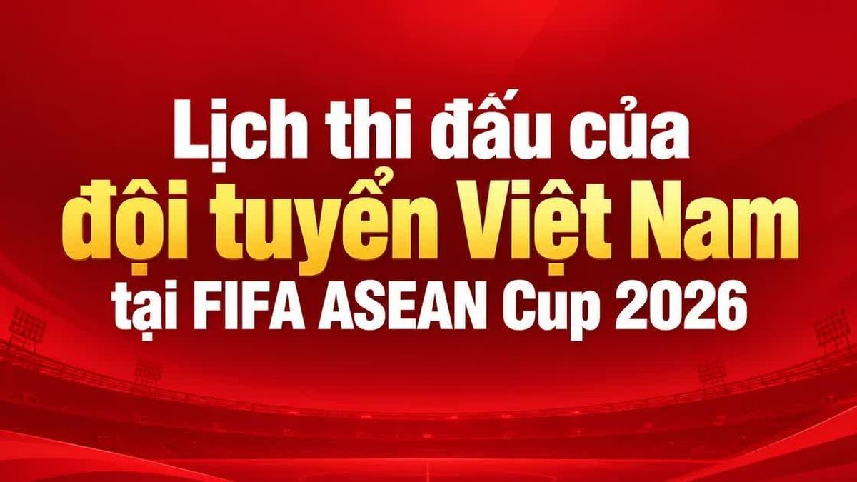 [Infographic] Lịch thi đấu của đội tuyển Việt Nam tại FIFA ASEAN Cup ...
