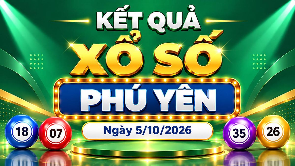 XSPY 5/10 - Kết quả xổ số Phú Yên hôm nay 5/10/2026 - Báo VTC News