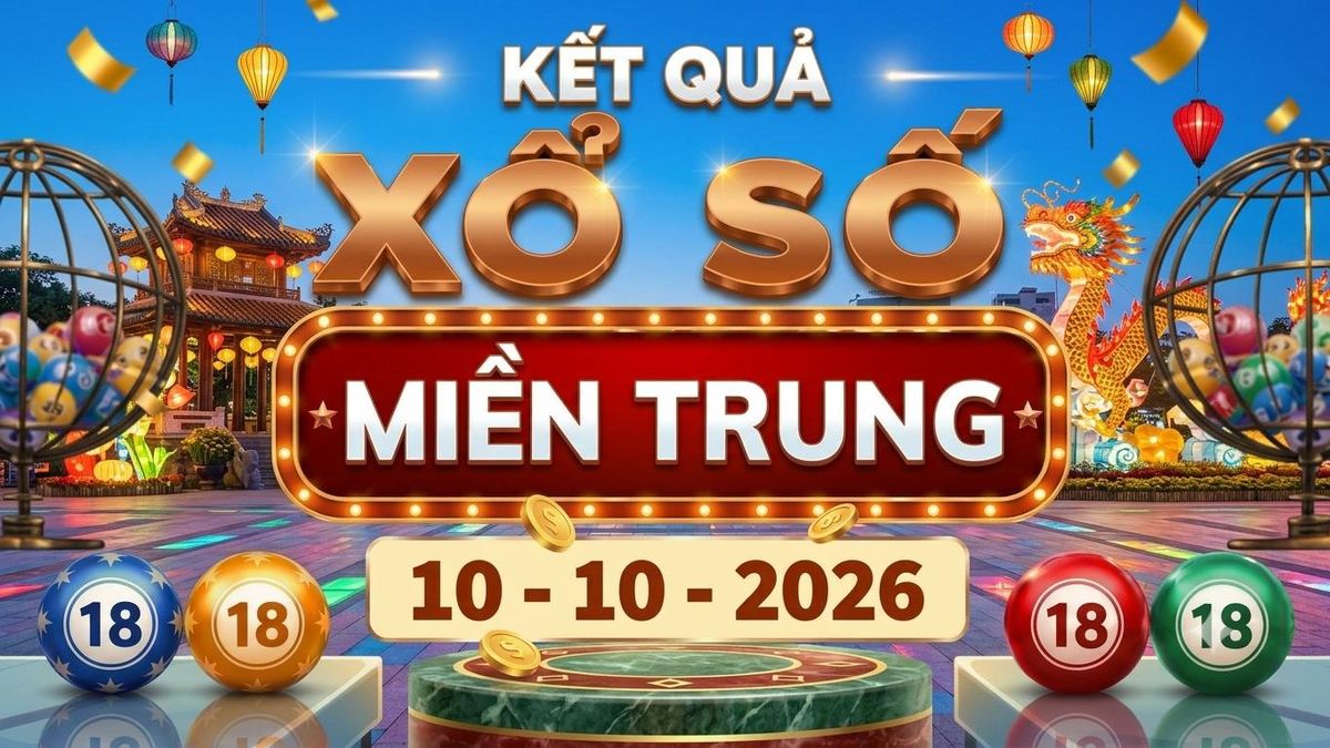 XSMT 10/10 - Kết quả xổ số miền Trung hôm nay ngày 10 tháng 10 - Báo VTC News