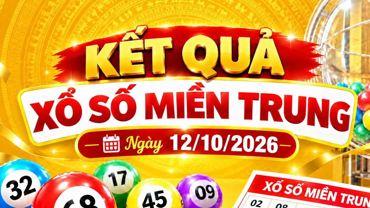 Kết quả xổ số miền Trung hôm nay ngày 12/10/2026 - Báo VietnamNet
