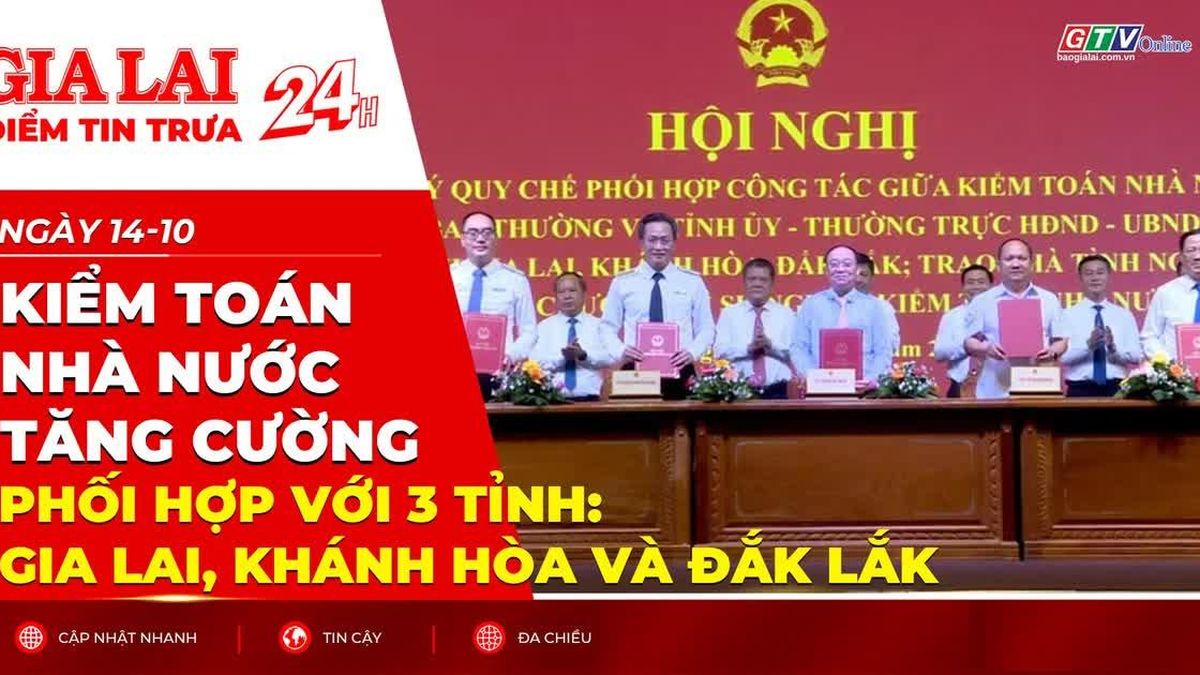 Điểm tin trưa - Kiểm toán Nhà nước tăng cường phối hợp với 3 tỉnh: Gia Lai, Khánh Hòa và Đắk Lắk - Báo Gia Lai