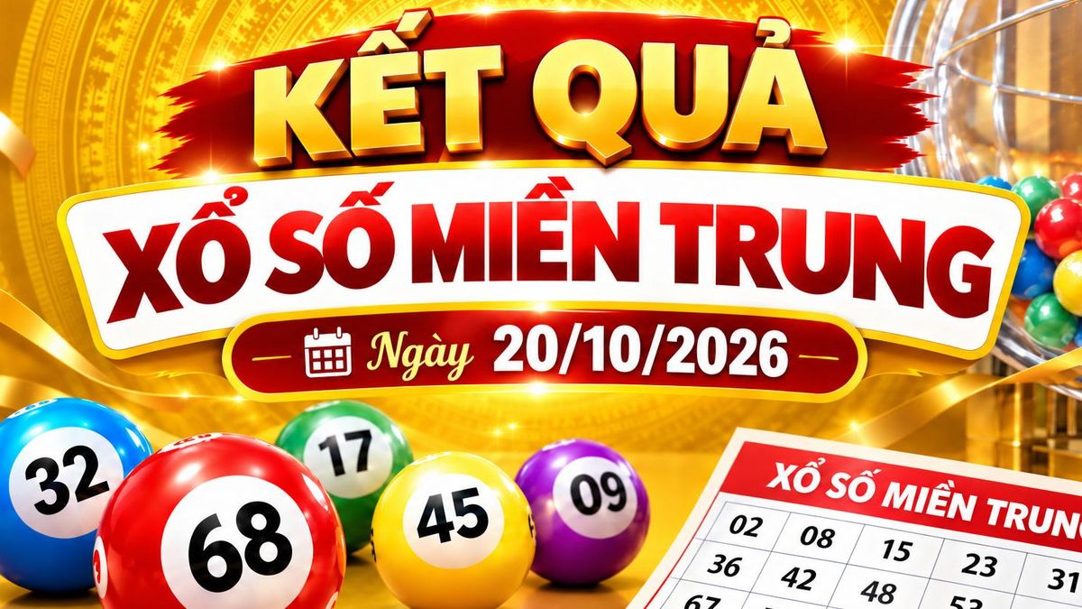 Kết quả xổ số miền Trung hôm nay ngày 20/10/2026 - Báo VietnamNet