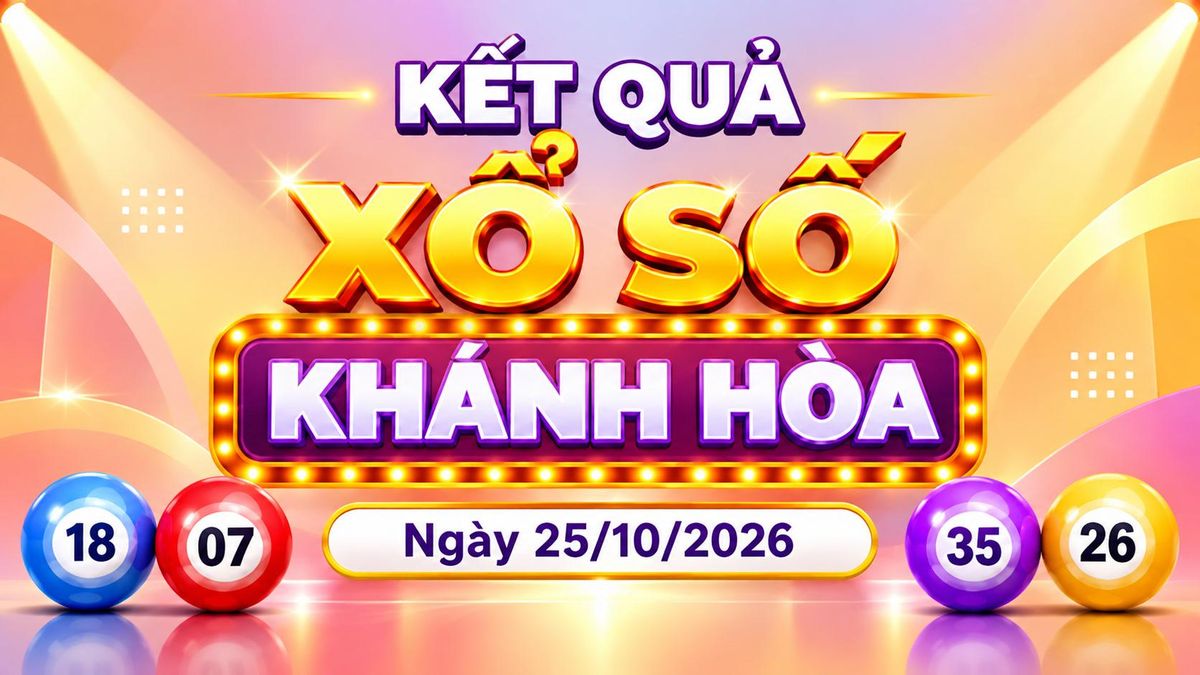 XSKH 25/10 - Kết quả xổ số Khánh Hòa hôm nay 25/10/2026 - Báo VTC News