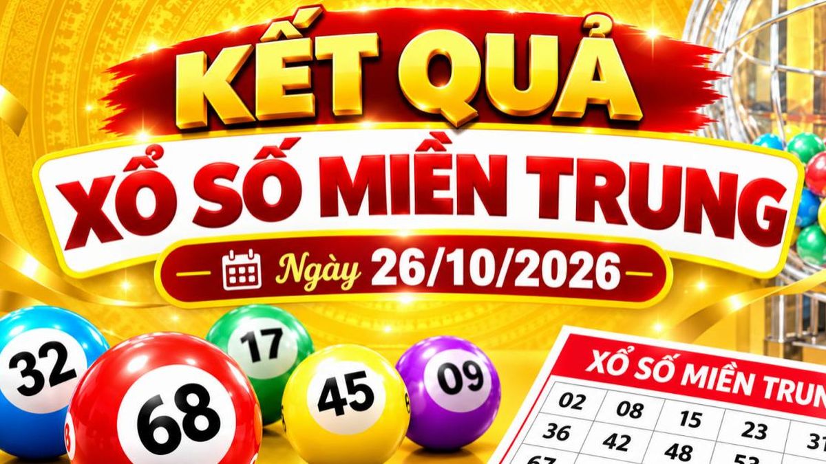 Kết quả xổ số miền Trung hôm nay ngày 26/10/2026 - Báo VietnamNet