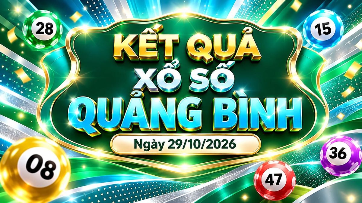 XSQB 29/10 - Kết quả xổ số Quảng Bình hôm nay 29/10/2026 - Báo VTC News