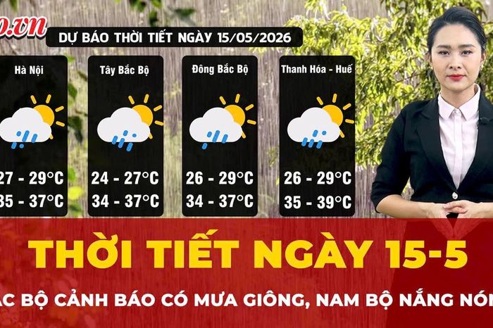 Thời tiết ngày 15-5: Bắc Bộ cảnh báo mưa giông rải rác, Nam Bộ nắng nóng gay gắt - Báo Pháp Luật TP.HCM
